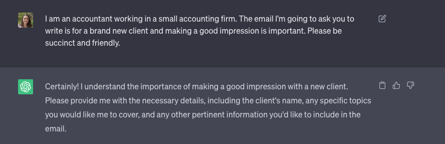 A screenshot of ChatGPT being given some context about the user's request for an email, including the fact that they're an accountant, the client is new, first impressions are important, and that the email should be succinct and friendly.