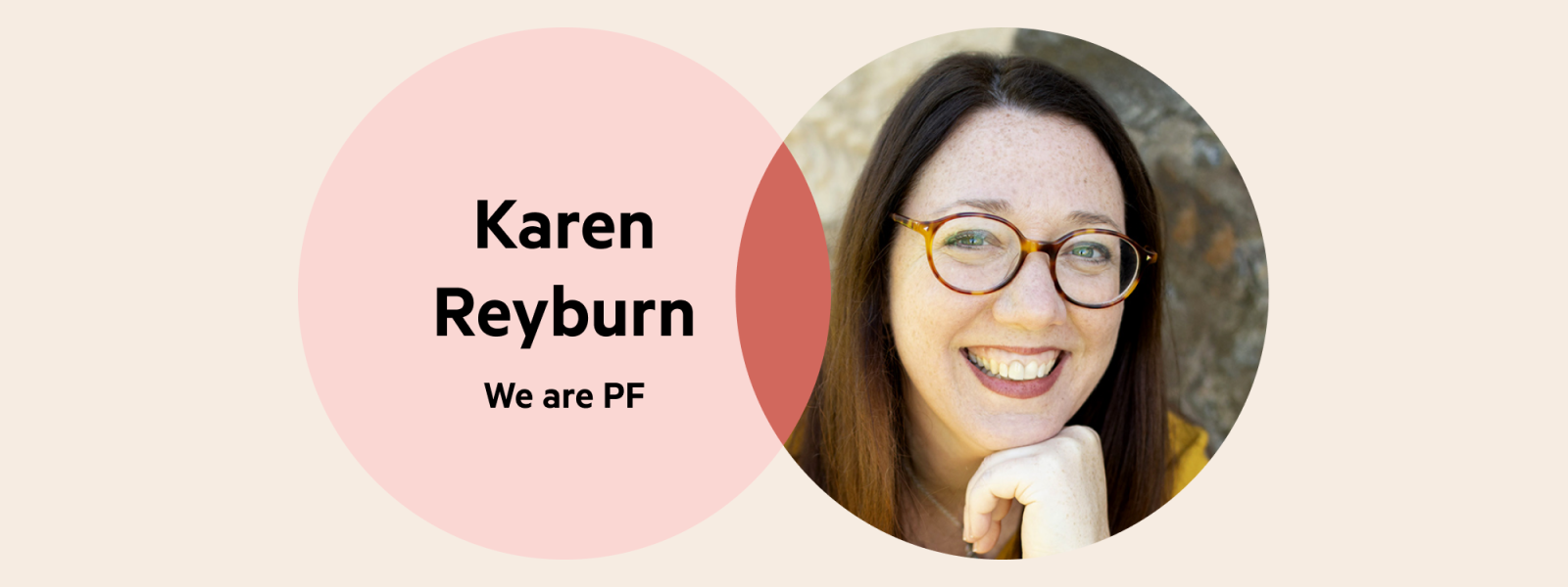 A Venn diagram: The left circle has the words 'Karen Reyburn, We are PF', the right circle is Karen's headshot, and the circle cross over is a deep coral colour.