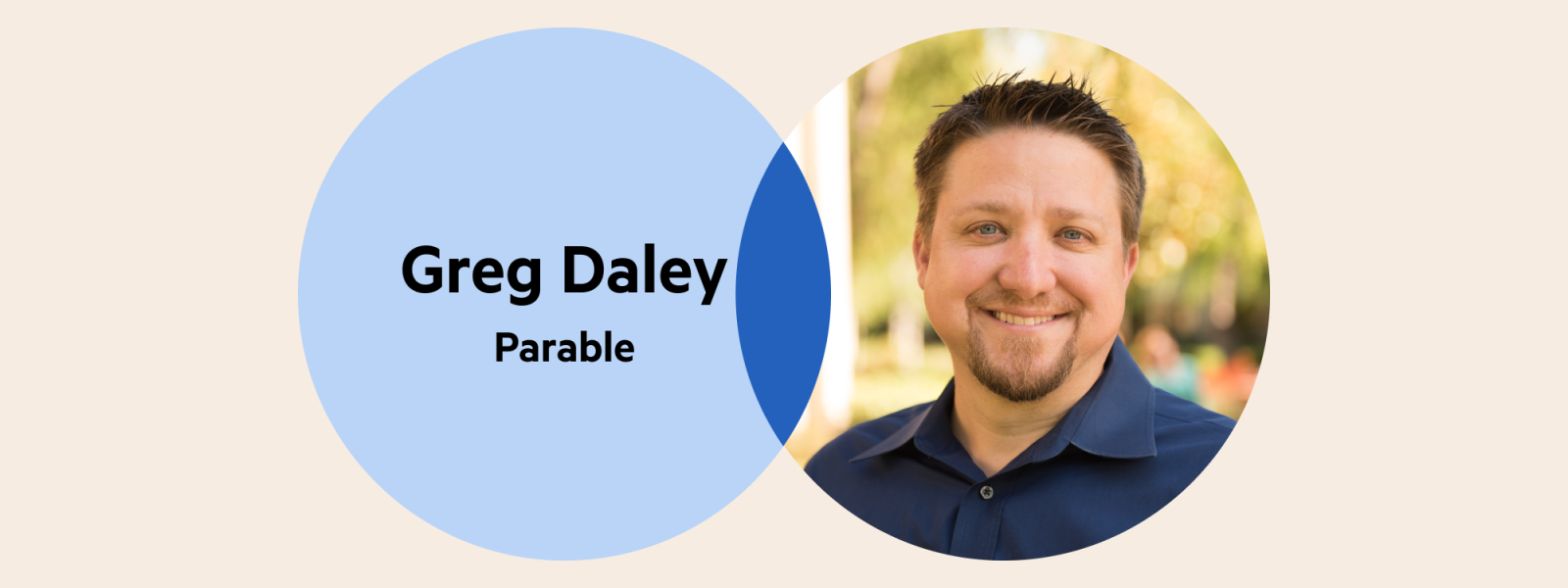 A Venn diagram. The left circle is pale blue with the words 'Greg Daley, Parable' and the right circle is Greg's headshot. The overlap of the circles is a dark blue.