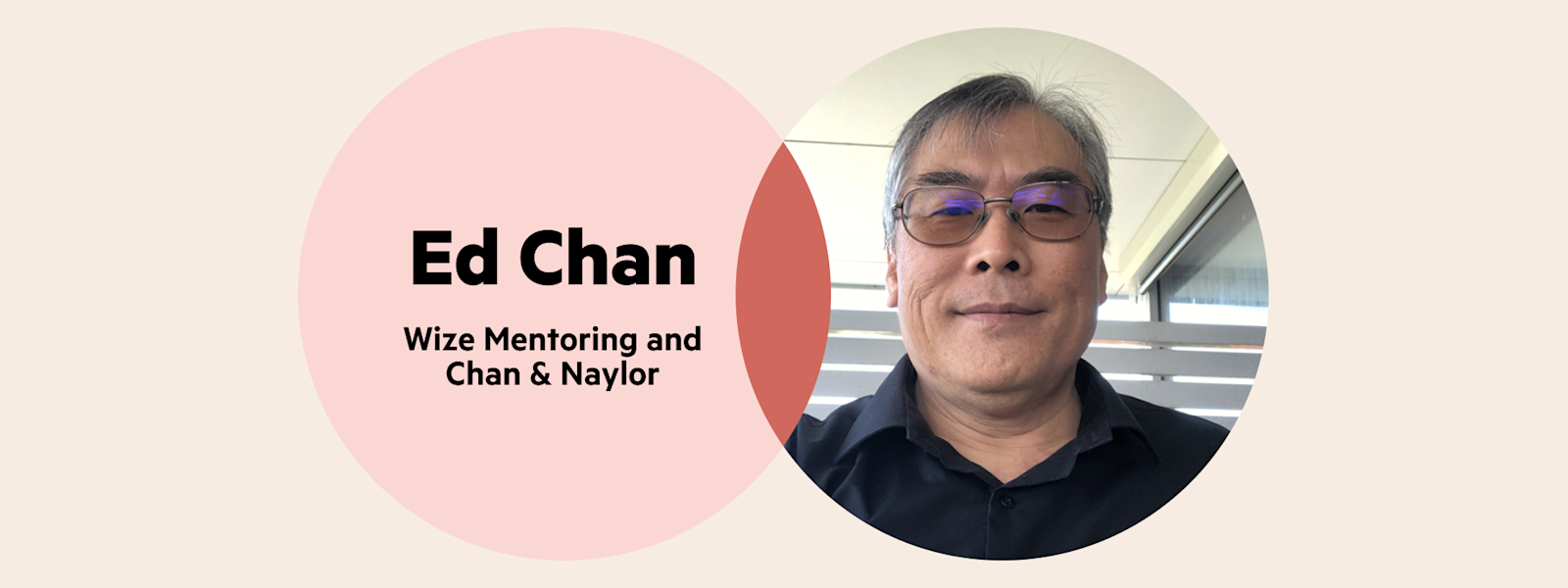 A Venn diagram. The left circle is red with the words 'Ed Chan, Wize Mentoring and Chan & Naylor'. The right circle is Ed's headshot. He is wearing glasses and a black collared shirt.