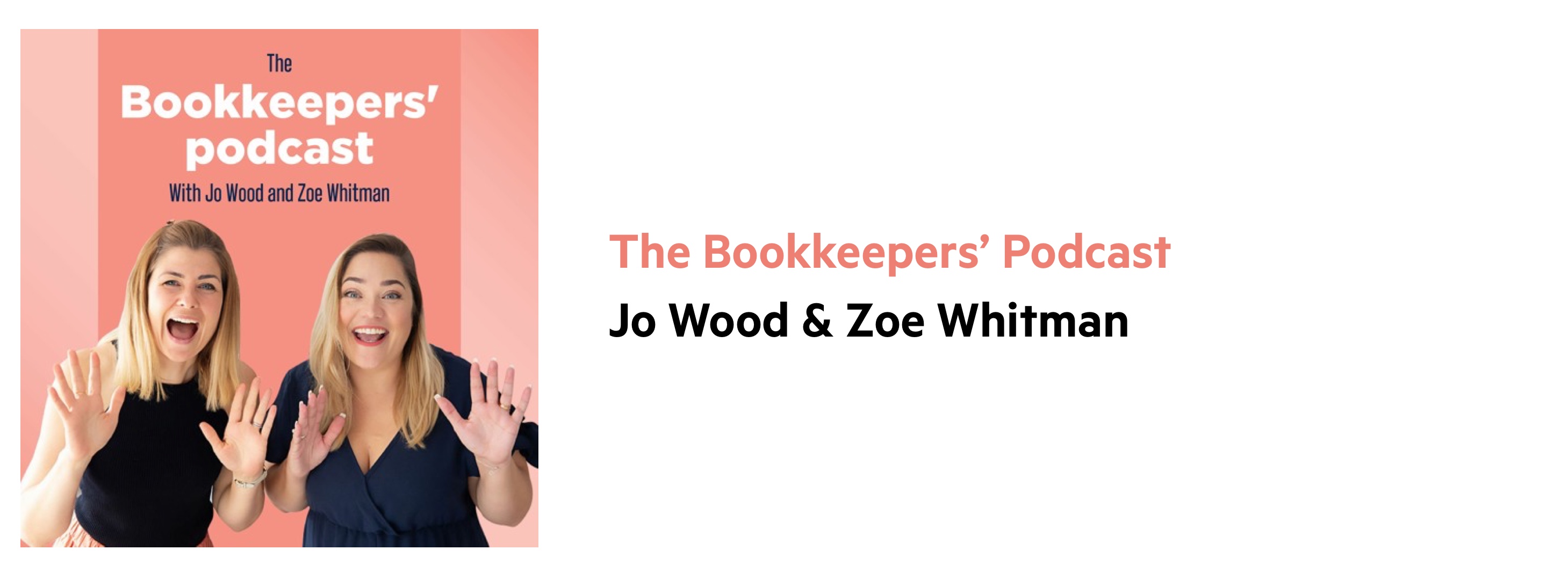 Cover image of The Bookkeepers' Podcast, which includes hosts Jo Wood & Zoe Whitman raising their hands and smiling.