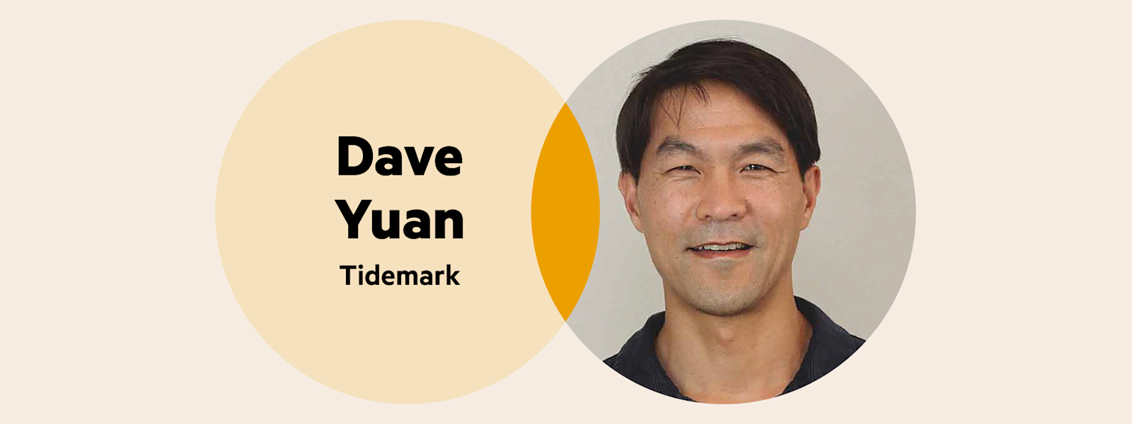 A Venn diagram. The left circle is pale yellow with the words 'Dave Yuan Tidemark', and the right circle is Dave's headshot. He has short dark hair and is wearing a dark polo shirt.