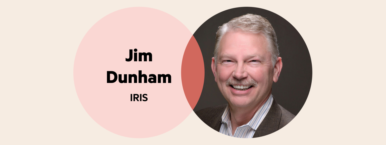 A Venn diagram: the left circle is pale pink with the words 'Jim Dunham, IRIS' and the right circle is Jim's headshot.