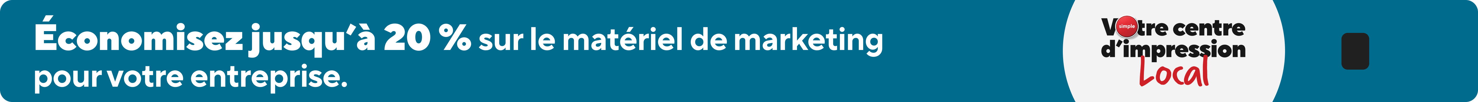 Economisez jusqu'à 20 % sur le materiel de marketing pour votre entreprise*.  L'impressions pour votre entreprise? C'est simple. Magasinez