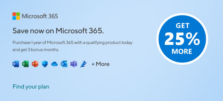 GET 25% MORE Save now on Microsoft 365, now with Microsoft Defender Purchase 1 year of Microsoft 365 with a qualifying product today and get 3 bonus months.