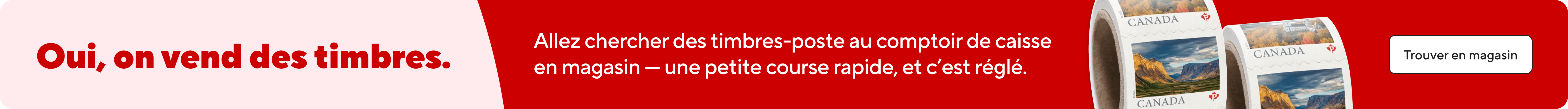 Oui, on vend des timbres.  Allez chercher des timbres-poste au comptoir de caisse en magasin — une petite course rapide, et c’est réglé.  Trouver en magasin