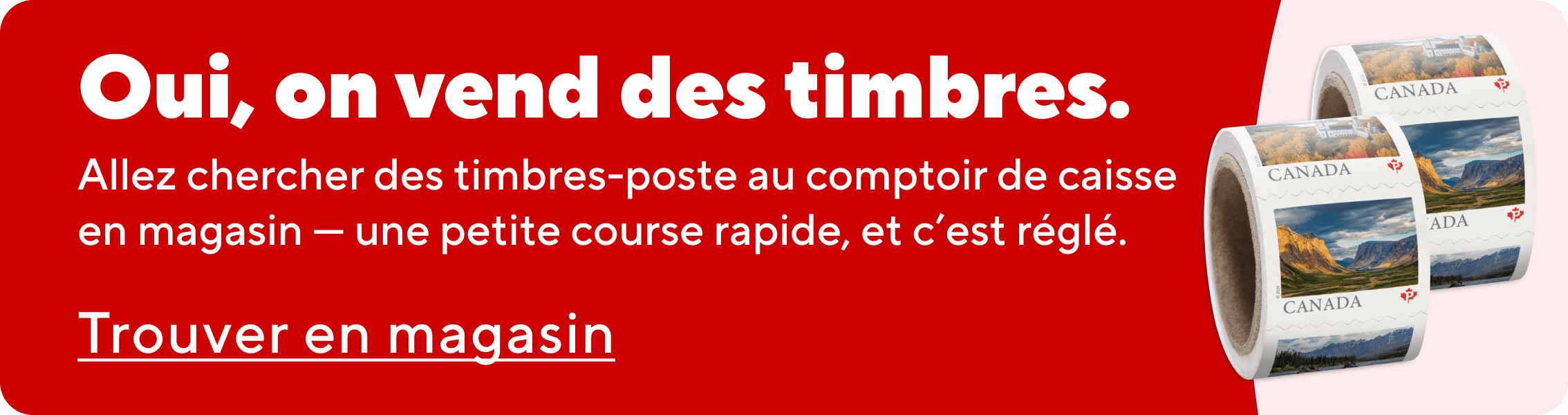 Oui, on vend des timbres.  Allez chercher des timbres-poste au comptoir de caisse en magasin — une petite course rapide, et c’est réglé.  Trouver en magasin