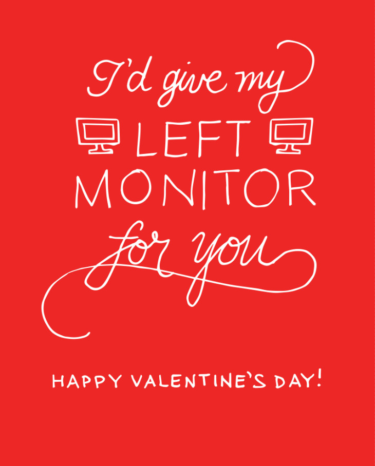 I’d give my left monitor for you office valentine