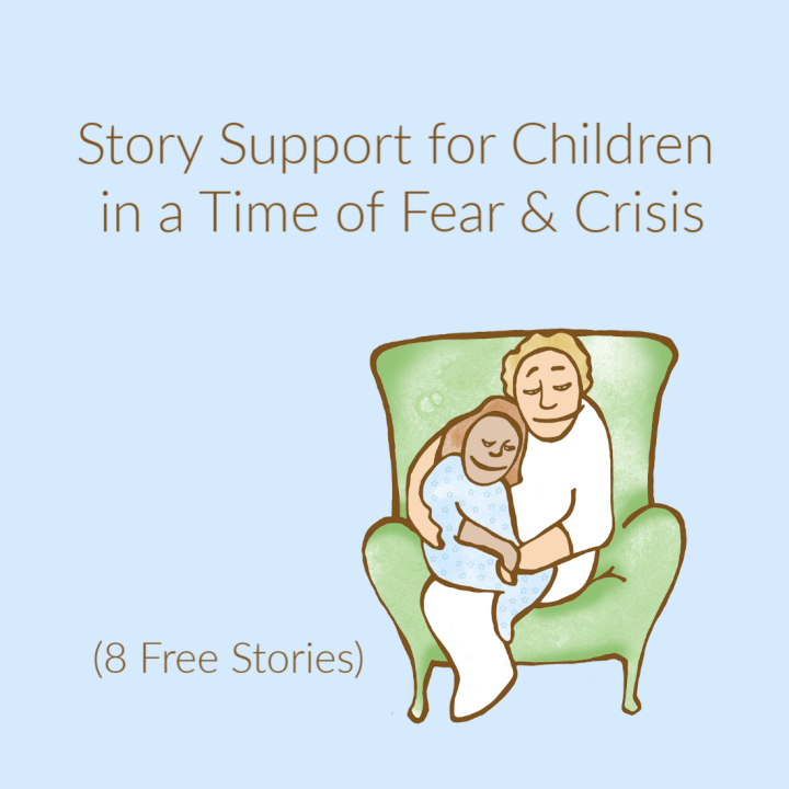 Support for Children in a Time of Fear & Crisis (Eight Free Stories)