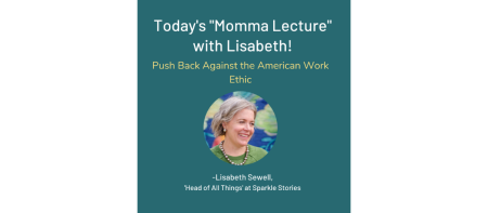 Momma Lecture: Push Back Against the American Work Ethic