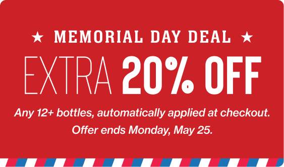 Memorial Day Deal: Extra 20% Off any 12+ bottles, automatically applied at checkout. Offer ends Monday, May 25.