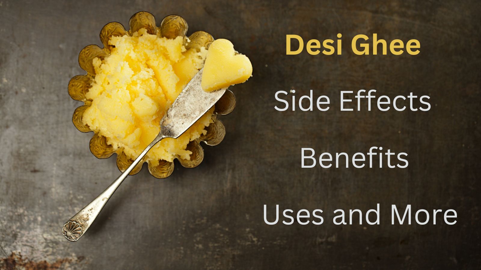 Desi Ghee Side Effects, Benefits, Uses and More