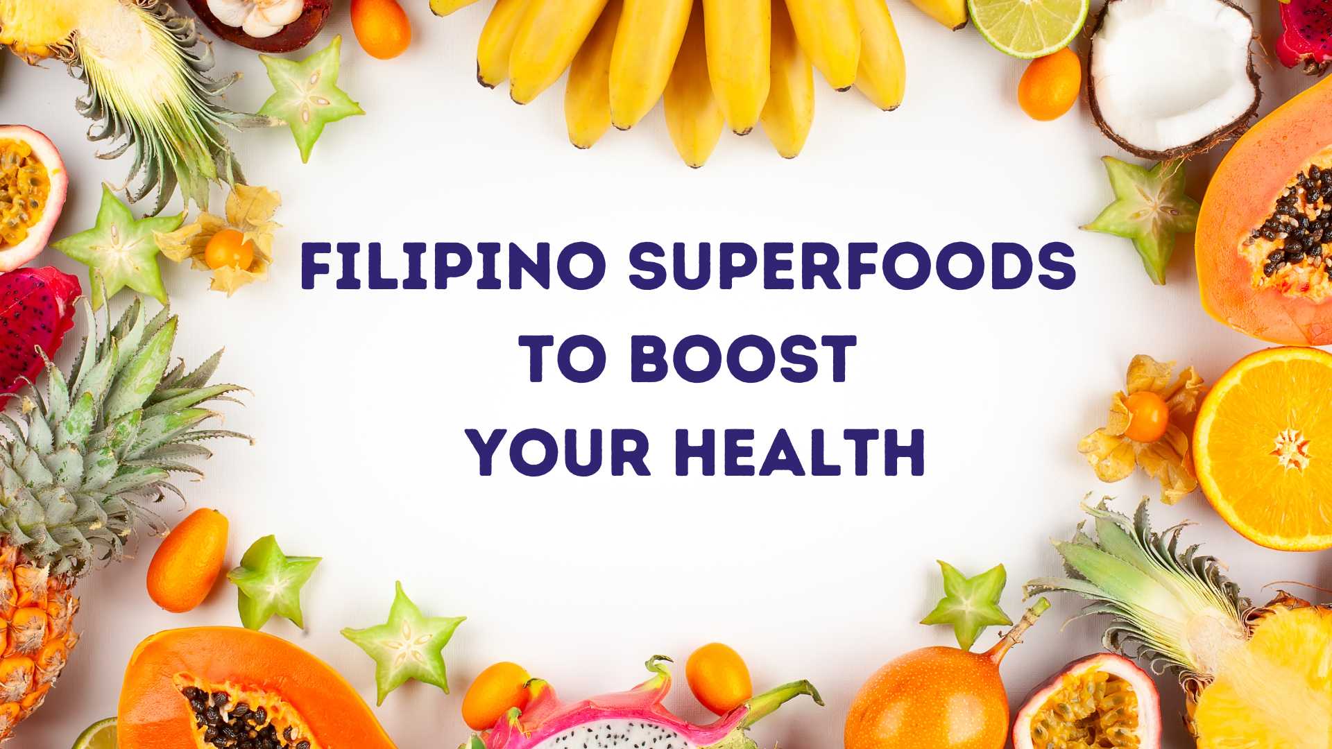 Filipino Superfoods to Boost Your Health