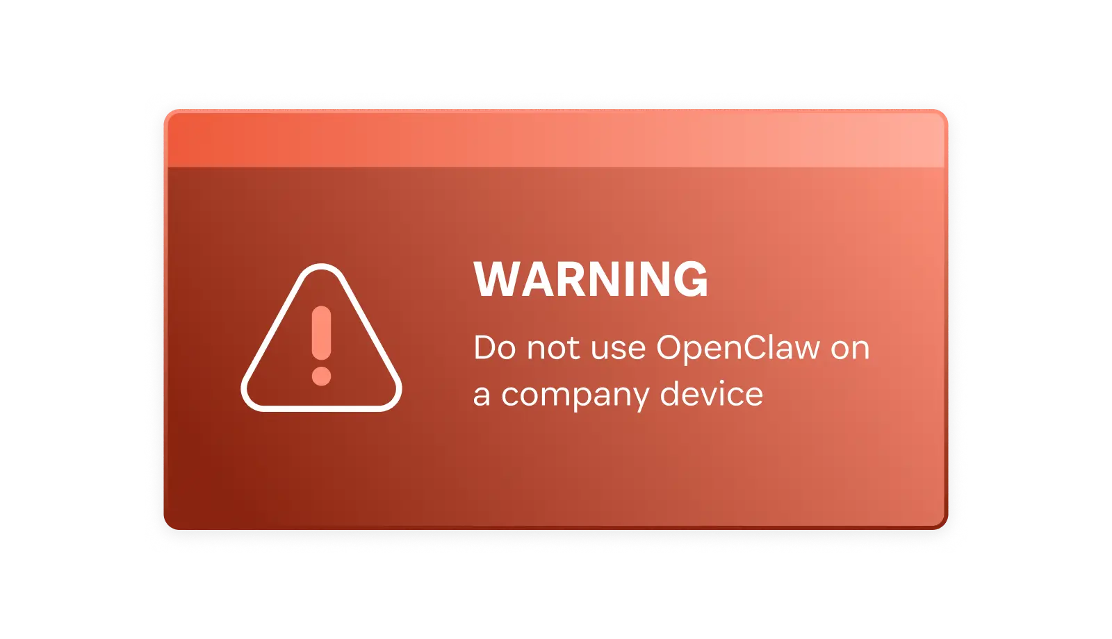 An orange-red warning box that says "Warning: do not use OpenClaw on a company device"