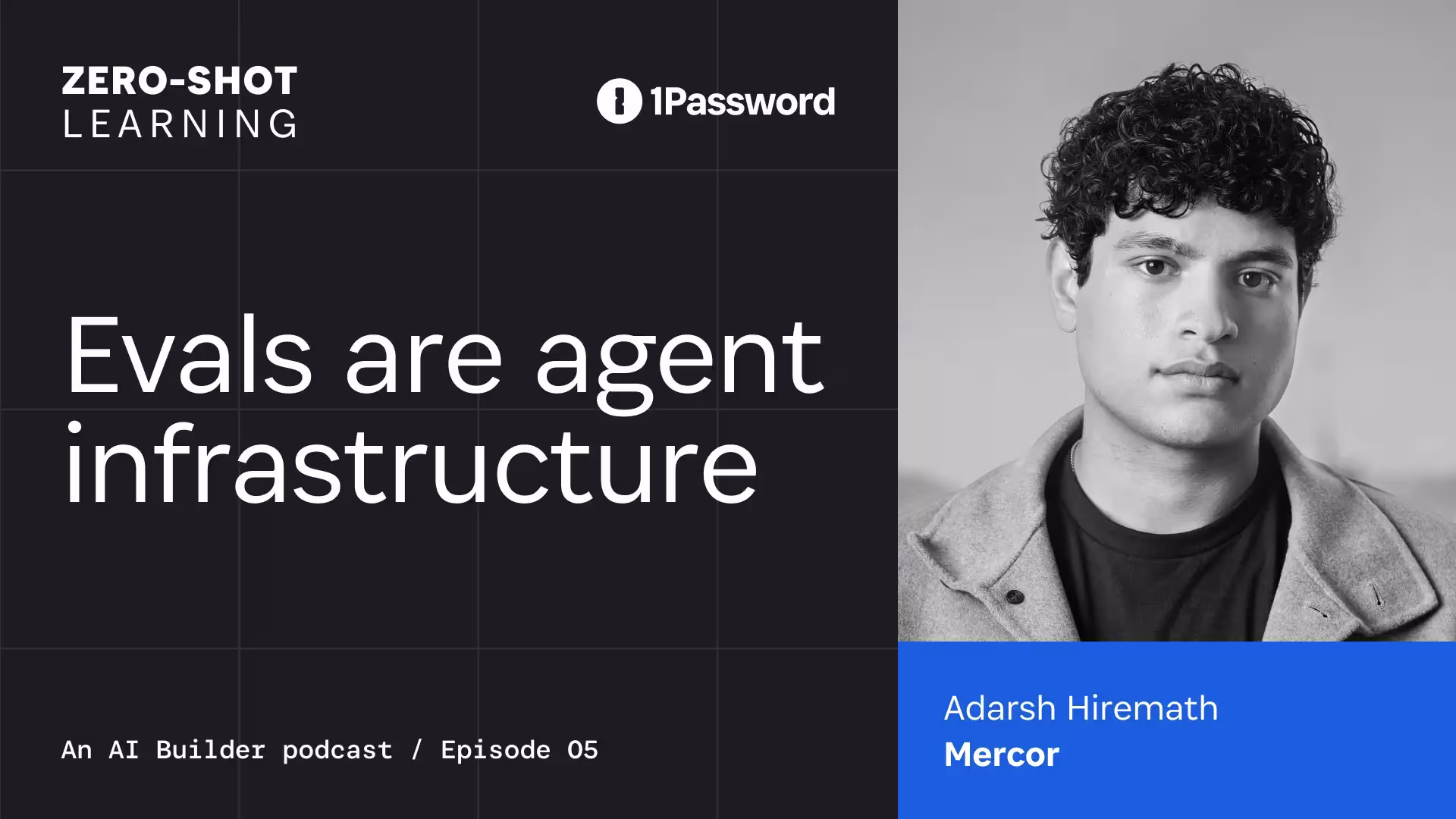Zero-Shot Learning "Evals are agent infrastructure" An AI Builder podcast, episode 5 with Adarsh Hiremath, C-founder and Co-CEO, Mercor. Why agents that pass tests fail in production.
