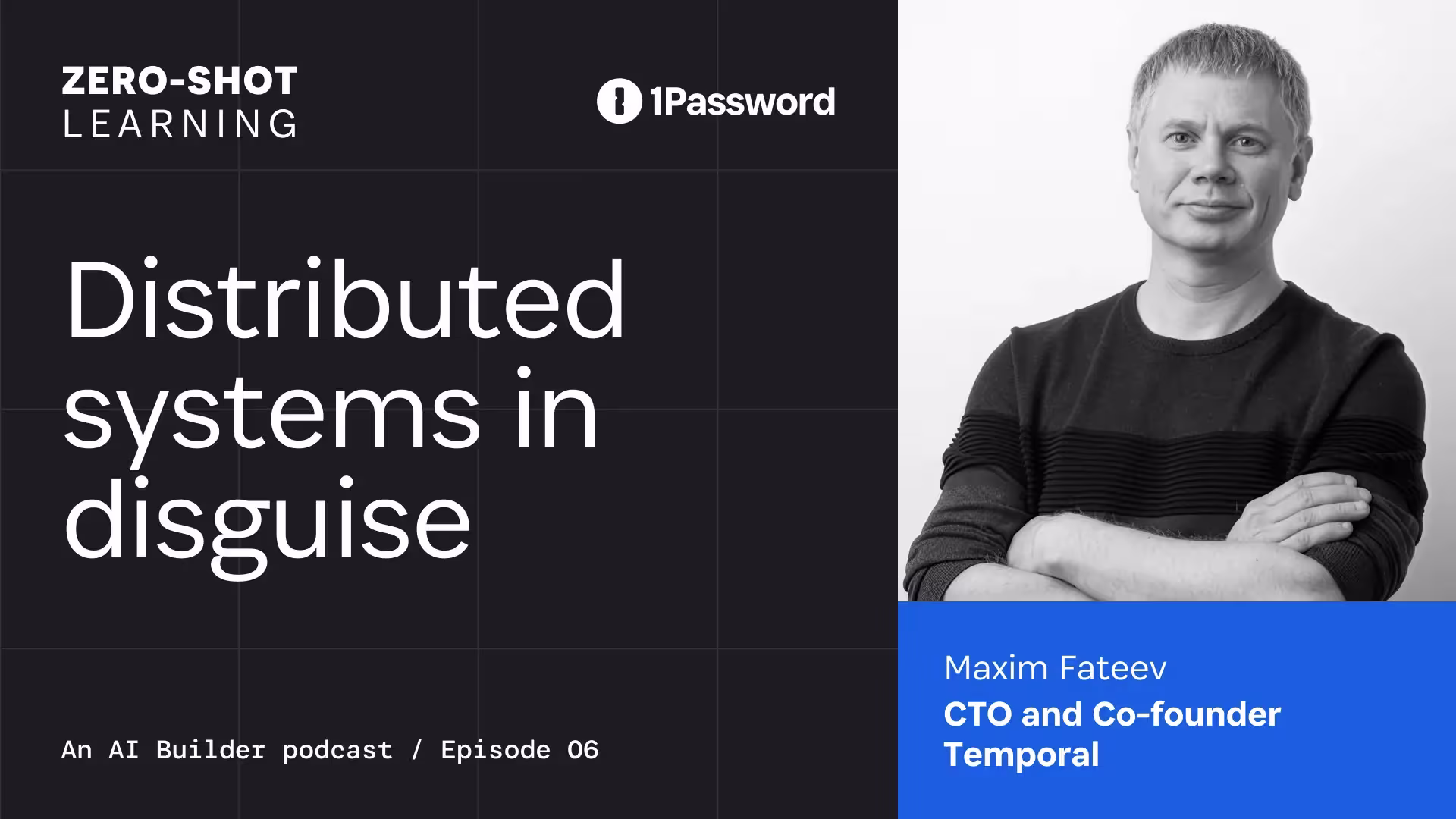 Zero-Shot Learning, an AI-builder podcast, "Distributed systems in disguise" with Maxim Fateev from Temporal.