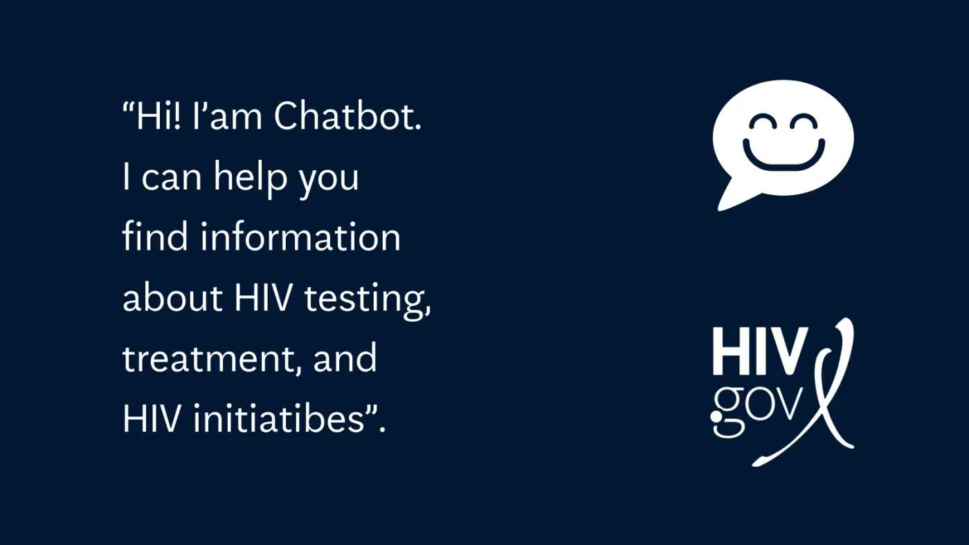 Screen with a chatbot's quote: "Hi! I'm Chatbot. I can help you find information about HIV testing, treatment, and HIV initiatives".