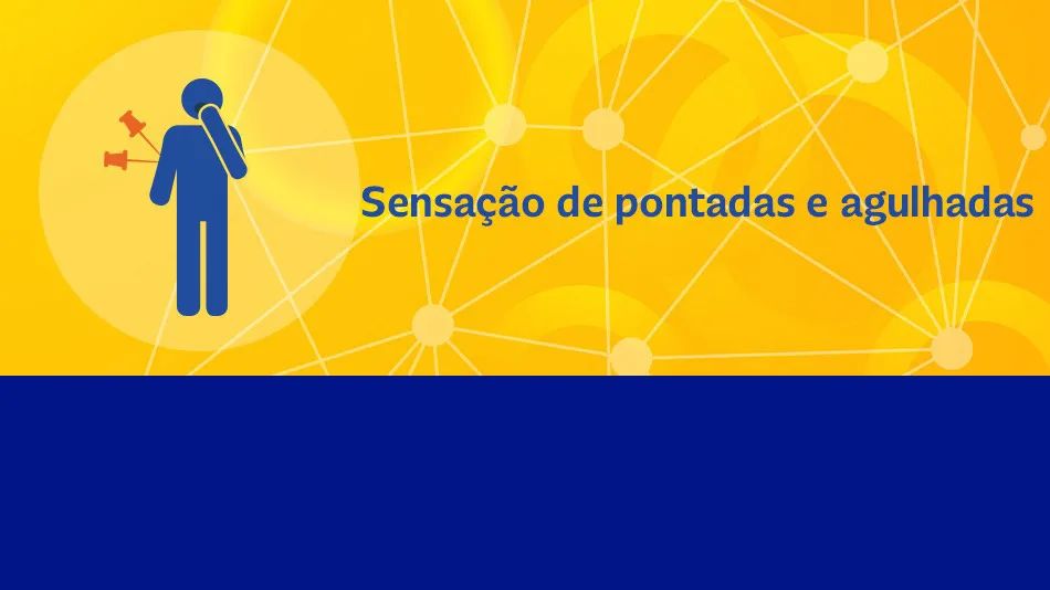 Sensação de pontadas e agulhadas