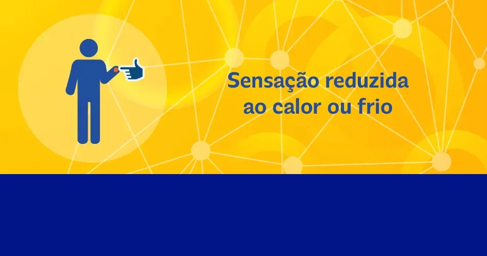 Sensação reduzida ao calor ou frio
