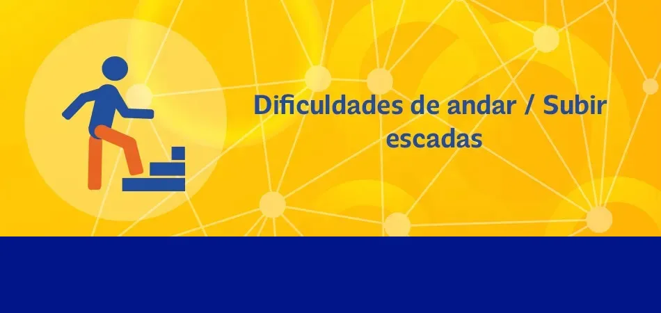 Dificuldades de andar / Subir escadas