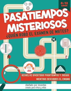 PASATIEMPOS MISTERIOSOS. ¿QUIÉN ROBÓ EL EXAMEN DE MATES?