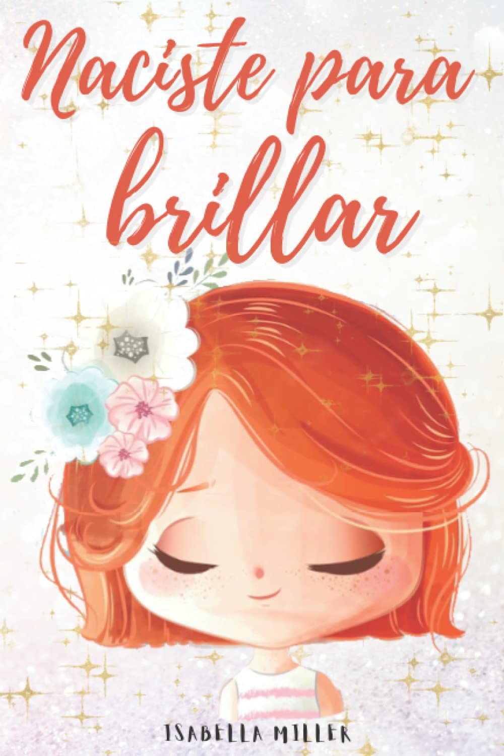 Naciste para brillar: Inspirador libro infantil para potenciar la autoestima de las niñas