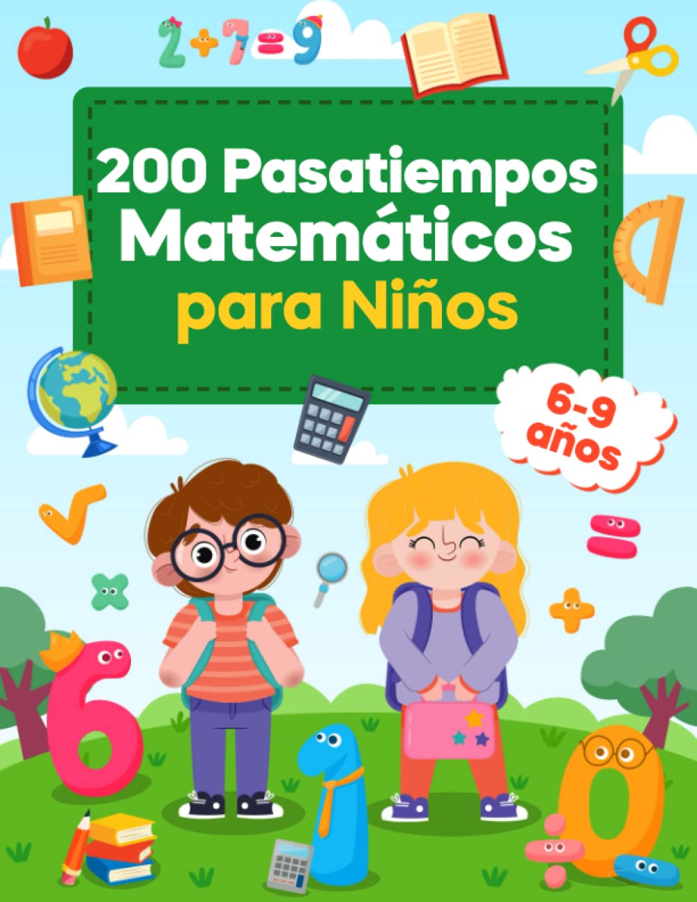 200 Pasatiempos Matemáticos para Niños 6-9 Años: Actividades de Matemáticas y Lógica