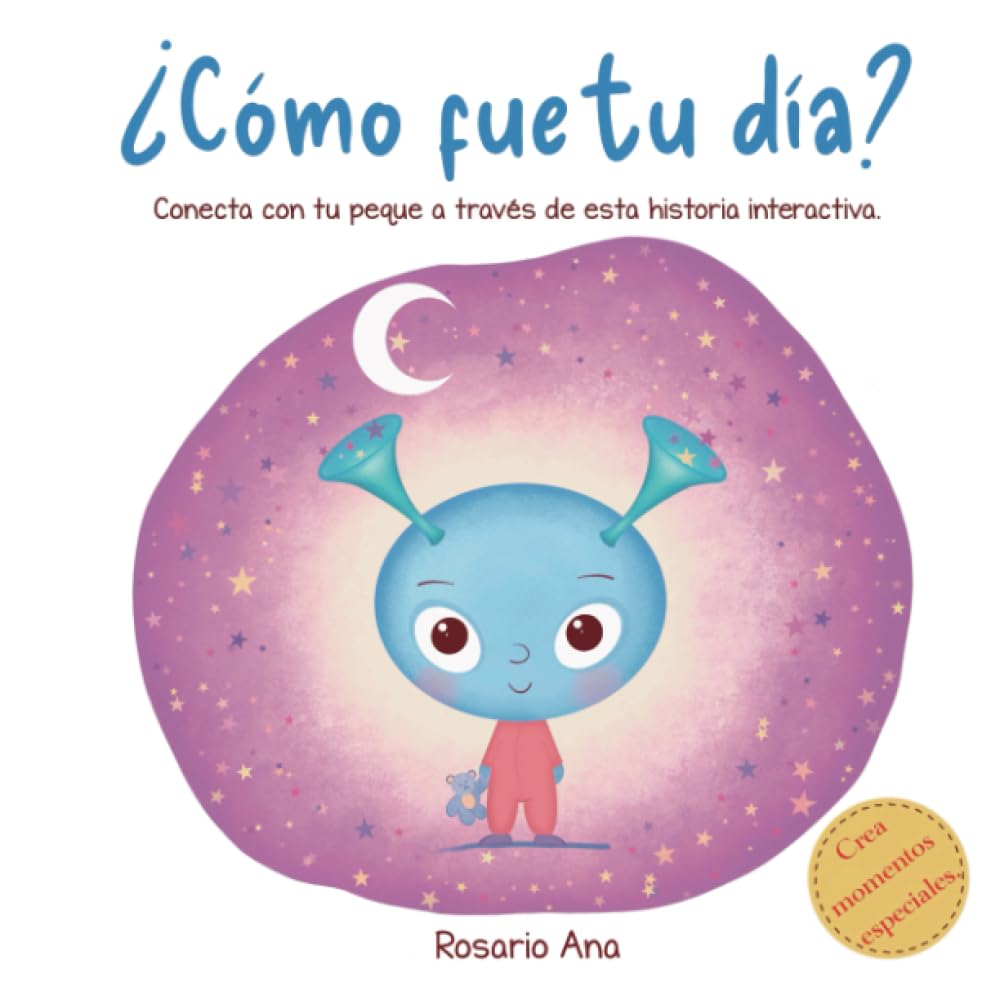 ¿Cómo fue tu día?: Una divertida historia interactiva para conectar, conoceros mejor, aprender a gestionar las emociones y relajarse antes de dormir