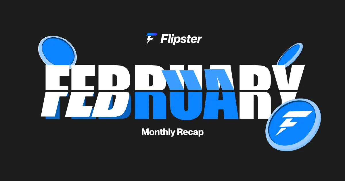 Flipster February 2025: Key Milestones and Updates