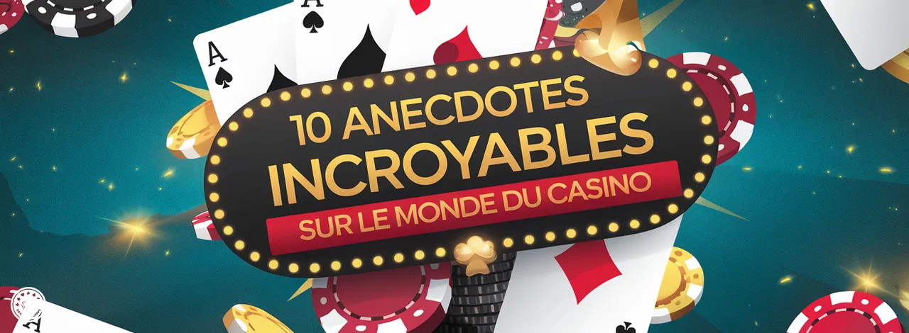 10 Anecdotes incroyables sur le monde du casino que vous ne connaissiez pas