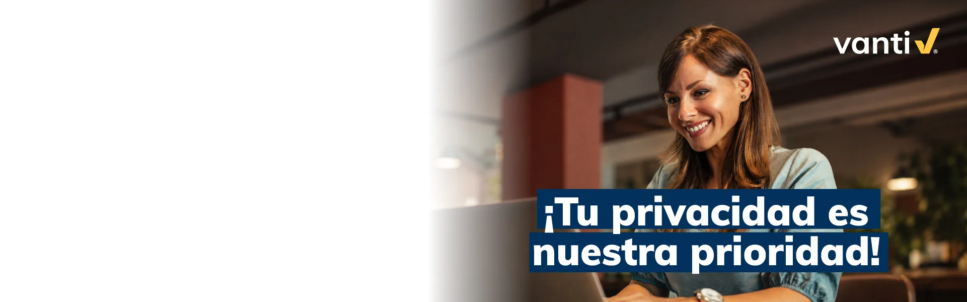 Banner: ¡Tu privacidad es nuestra prioridad!