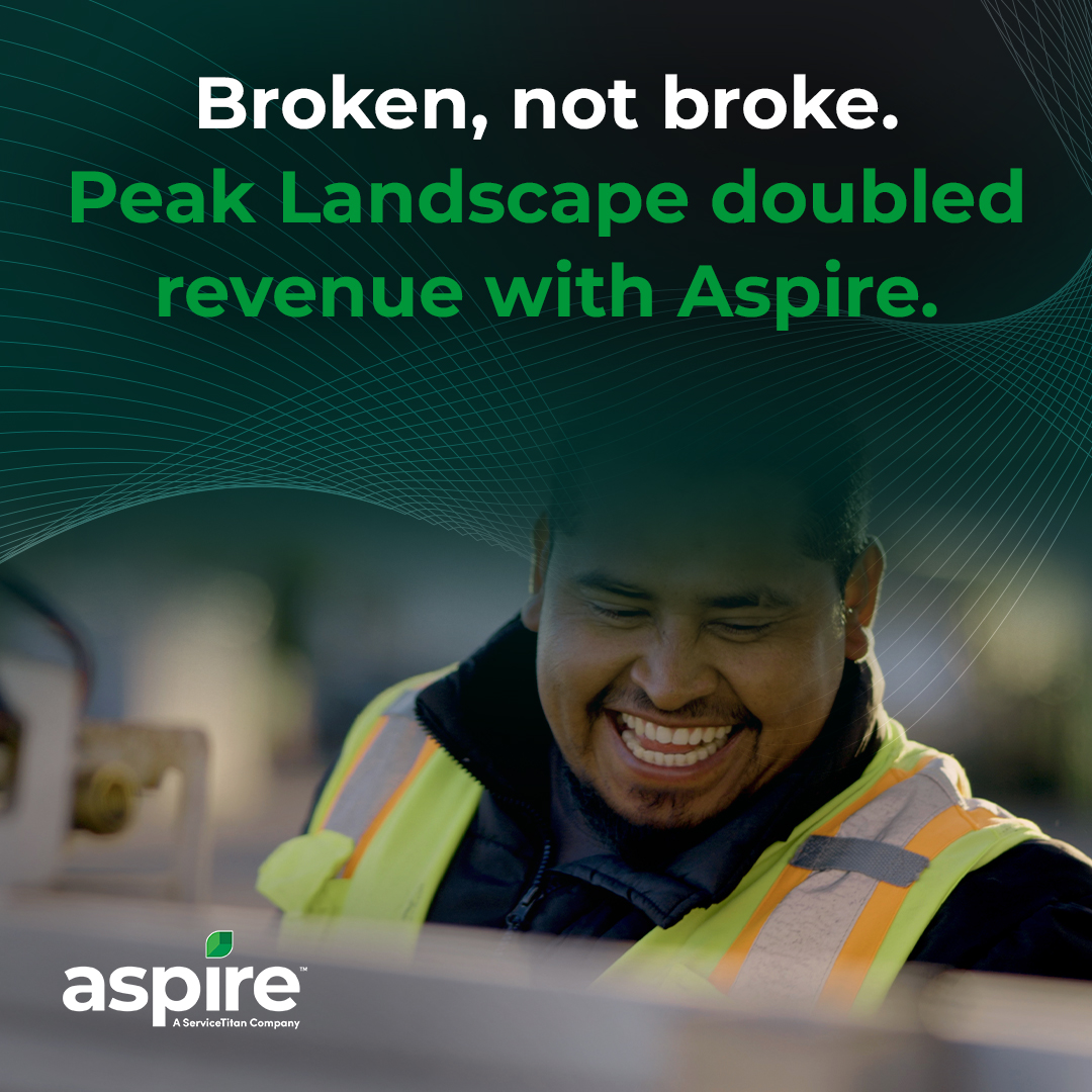 Broken not broke Peak Landscape doubled revenue with Aspire
