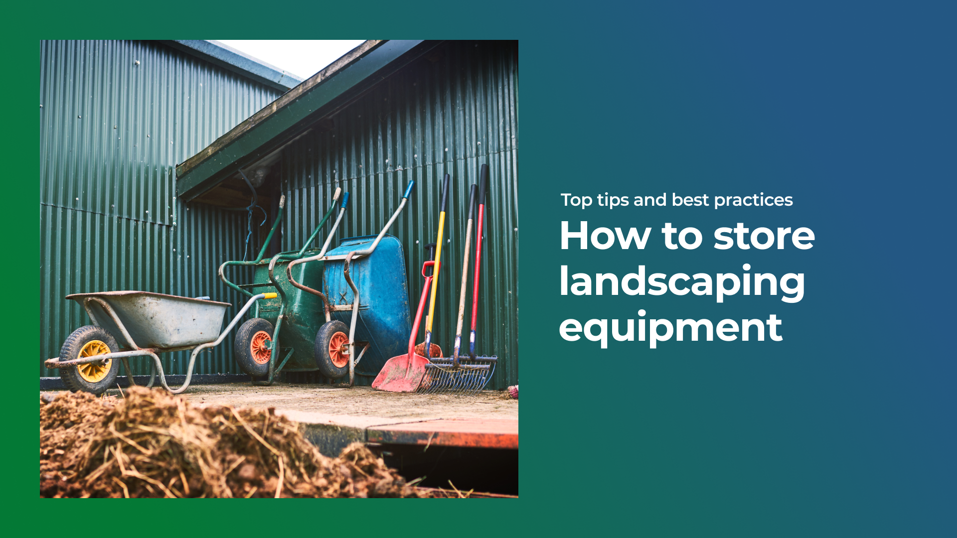 How to store landscaping equipment: top tips and best practices