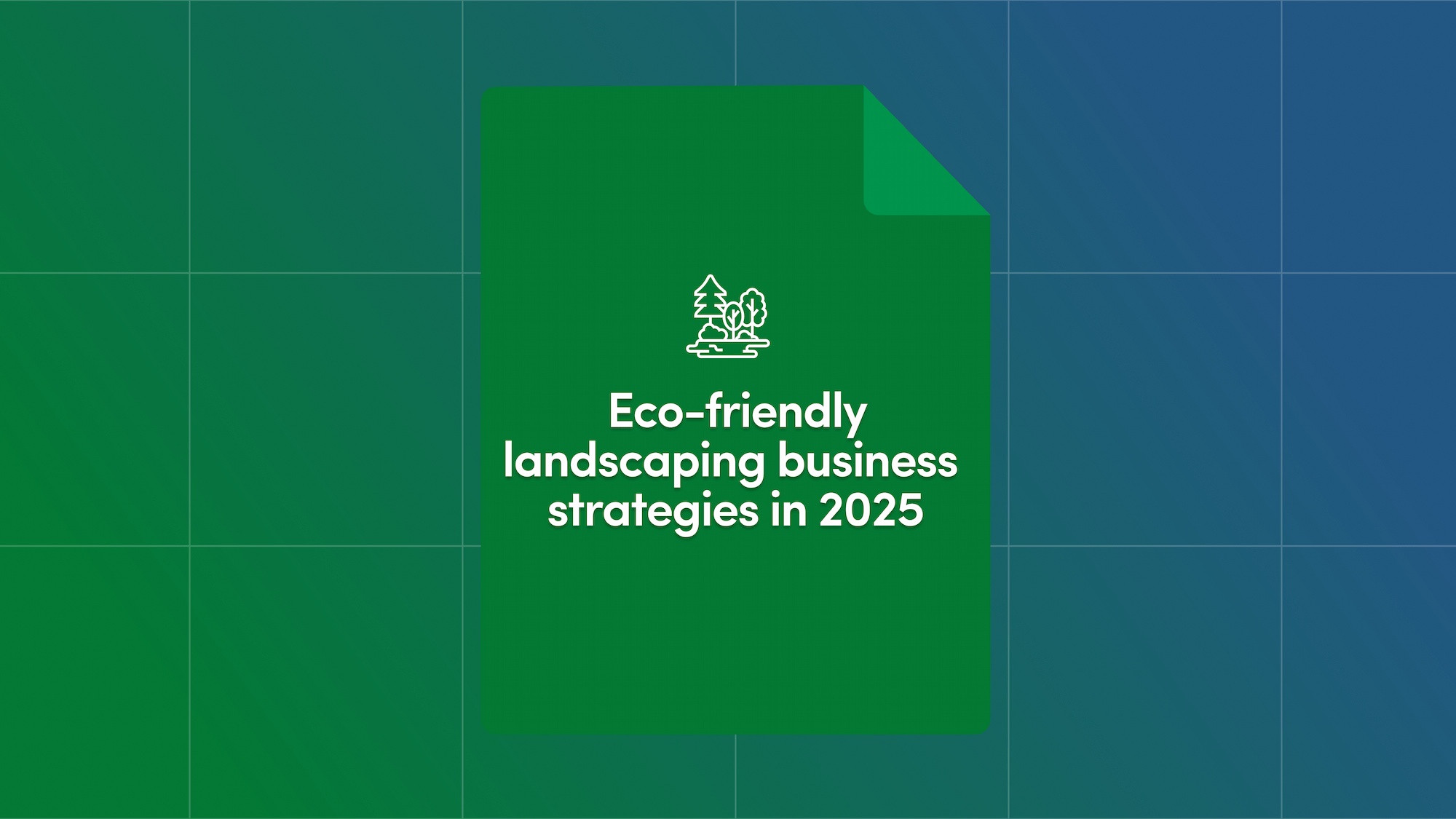Eco-Friendly Landscaping Business Strategies in 2025