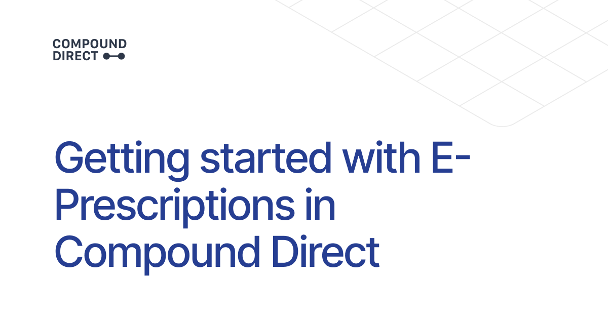 Getting started with E-prescriptions in Compound Direct | Compound Direct
