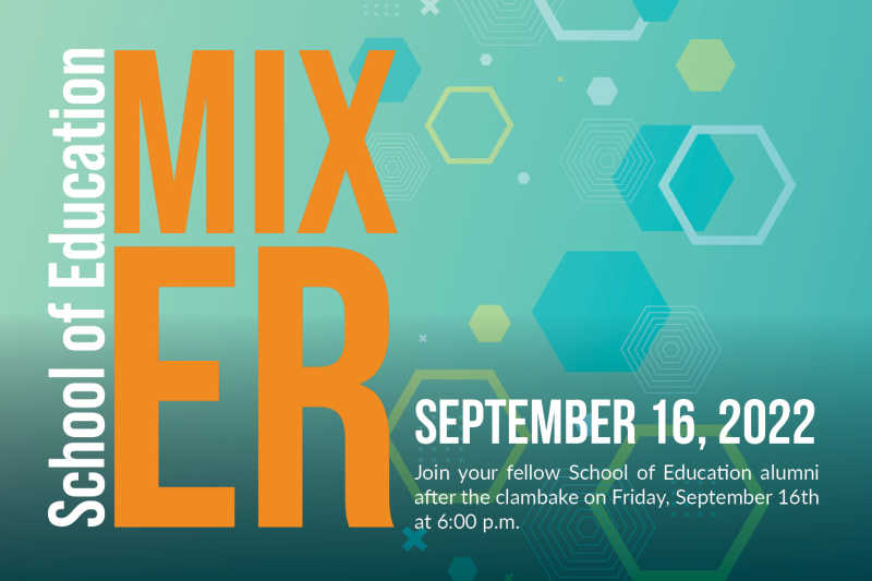 Graphic promoting the School of Education Mixer on September 16, 2022 at 6pm. 
