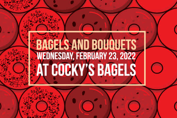 Banner for the Bagels and Bouquets Event hosted by LEC. Includes date (Wednesday Feb 23, 2022) and Location (Cocky's Bagels). 