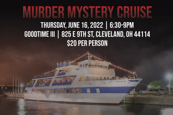 Photograph of The Goodtime III on a stormy Lake Erie. Text reads: Murder Mystery Cruise Thursday, June 16, 2022 | 6:30-9pm | Goodtime III | 825 E 9th St, Cleveland, Ohio, 44114. $20 per person 