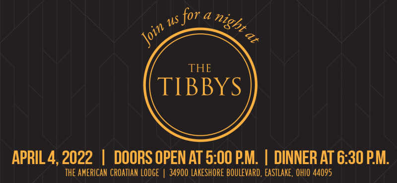 Banner for The 2022 Tibbys at Lake Erie College. Text reads April 4, 2022. Doors open at 5:00pm. Dinner at 6:30pm. It takes place at the American Croation Lodge at 32900 Lakeshore Boulevard, Eastlake Ohio 44095.