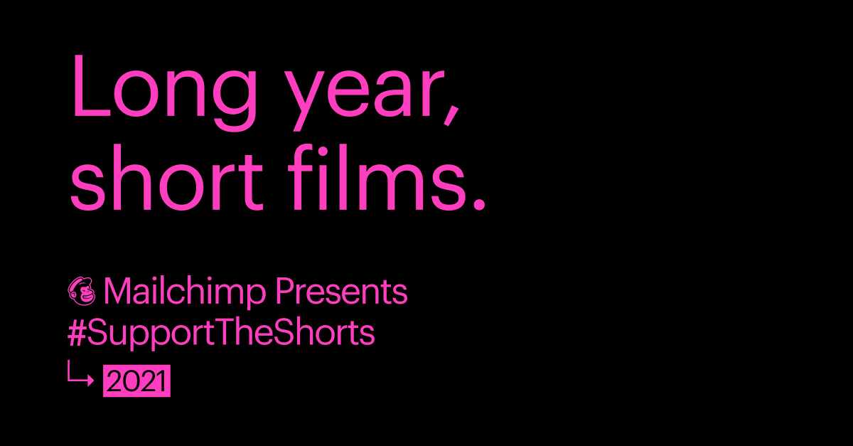 Mailchimp Presents: Support the Shorts 2021