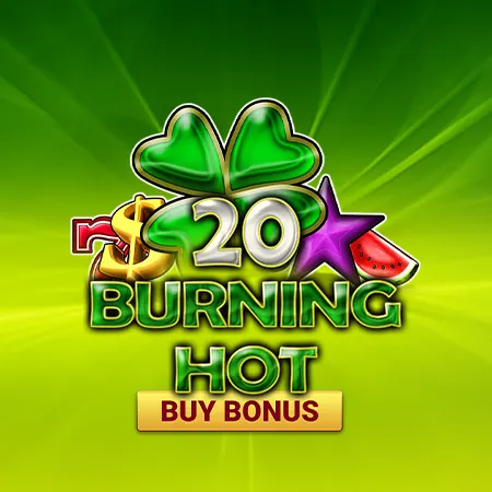 20 Burning Hot Buy Bonus