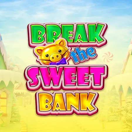 Break the Sweet Bank