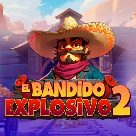 El Bandido Explosivo 2