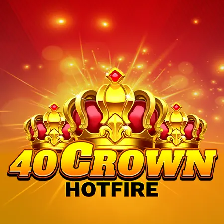 40 Crown HotFire