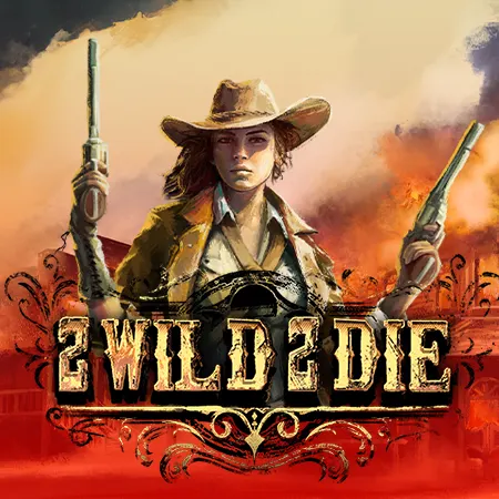 2 Wild 2 Die