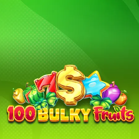 100 Bulky Fruits
