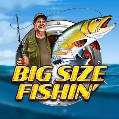 Big Size Fishin'