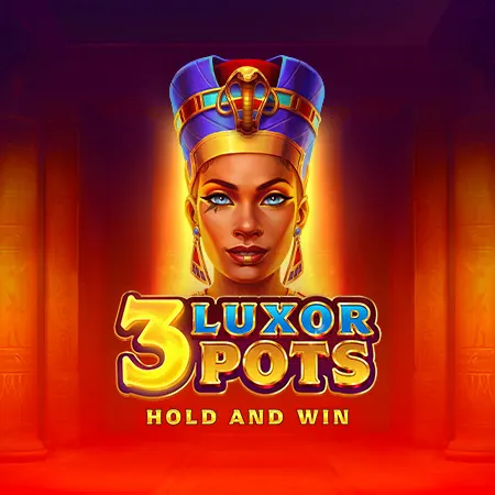 3 Luxor Pots: Hold and Win