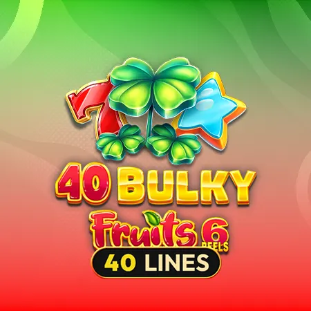 40 Bulky Fruits 6 Reels