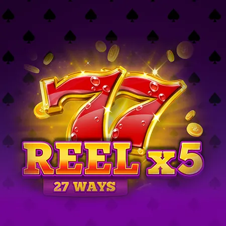 Reel x5: 27 Ways